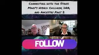 Connecting with the Stars: Mary's Hybrid Children, DNA, and Ancestry Part 2
