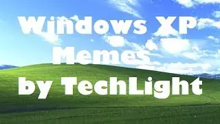 Windows XP memes | TechLight