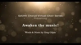 Awaken the music | Greg Gilpin | EDUHK Chorus Annual Performance