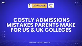 Costly Admissions Mistakes Parents Make for US & UK Colleges