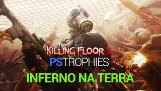 Killing Floor 2 - Inferno na Terra - Guia de Trof&eacute;u 🏆