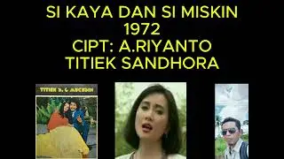 TITIEK SANDHORA -  SI KAYA DAN SI MISKIN CIPT: A.RIYANTO
