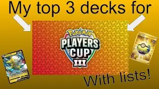 My top 3 decks for Player's Cup 3 qualifier! (With my most recent lists)