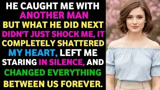 He Caught Me With Another Man  But What He Did Next Didn&rsquo;t Just Shock Me, It #cheating!
