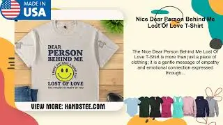 Nice Dear Person Behind Me Lost Of Love T-Shirt