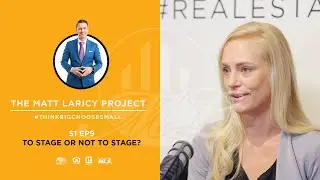 To Stage or Not to Stage: Matt Laricy Project S1 E9 w/ Katy Anastos