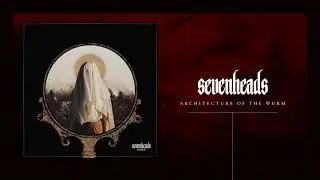 SEVENHEADS - Architecture of the Wurm (Official Stream)