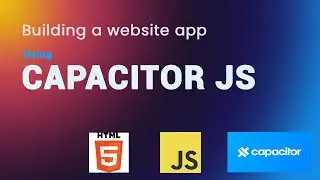 how to Build a Javascript web app using Capacitor Js