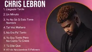 CHRIS LEBRON |2026| Mix Romantico ❤️-Llegaste Tarde, UN MINUTO, YO NO S&Eacute; SI ESTO TIENE NOMBRE