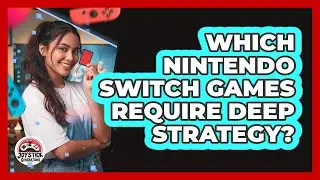 Which Nintendo Switch Games Require Deep Strategy?