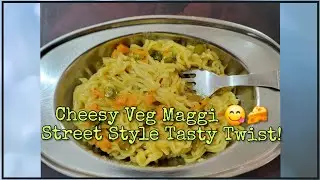 Cheesy Vegetable Maggi Recipe | Easy & Tasty Street Style Maggi at Home 🍜🧀 | Veg Maggi Noodles