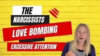 The Narcissists Love-Bombing Strategies: Excessive Attention