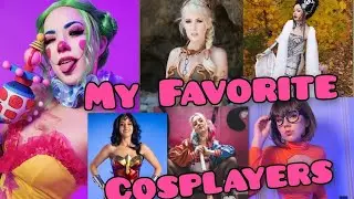 My Favorite Cosplayers + Happy Birthday To Joanie Brosas 