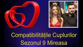 💘💘 Liviu și Delia, compatibilitățile cuplurilor sezonul 9 Mireasa !  💘💘