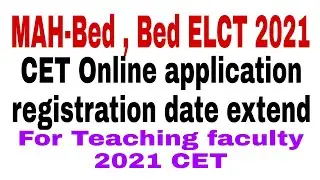 #mahbed #cet #2021 #exam date MAH B.ed and B.ed ELCT CET 2021 Application form filling date extend