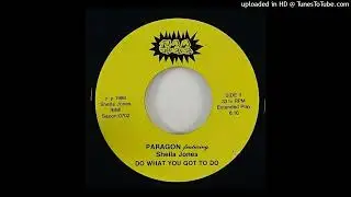 Paragon ft Sheila Jones - Do What You Got To Do (Incomplete)