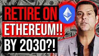 RETIRE ON ETHEREUM BY 2030 OR SOONER! *MUST WATCH*