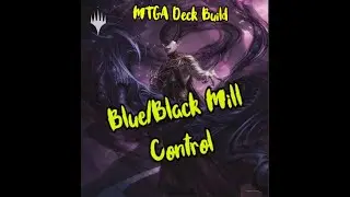 MTGA : Deck Build- Blue/Black Mill-Control(Standard Play)
