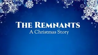The Remnants: A Christmas Story