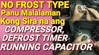 Paanu Malalaman kong Sira na ang COMPRESSOR | Defrost timer | at Running Capacitor |