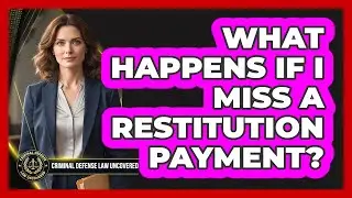 What Happens If I Miss A Restitution Payment?