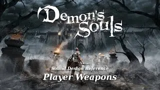 Sound Design Reference - Demon's Souls: Player Weapon Audio