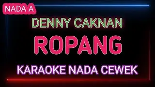ROPANG - KARAOKE NADA WANITA - DENNY CAKNAN