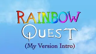 #Favremysabreart Rainbow Quest Intro (My Version) - (Animatic) Rainbow Quest