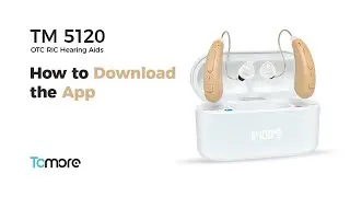 TM 5120 hearing aids &mdash; P14 Download the app
