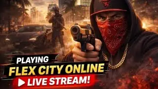 🔴Gunda Live Hai| FLEX CITY ONLINE |Best stream you'll watch today! Let's goooo🔥