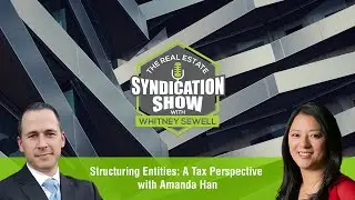 Structuring Entities: A Tax Perspective with Amanda Han