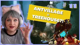ANTVILLAGE TREEHOUSE - Stray PC Playthrough Pt.11