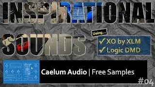 Inspirational Sound #04 | Caelum Audio + XO + Logic DMD