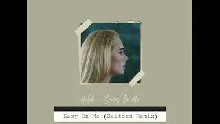 Adele - Easy On Me (Kalford Remix)