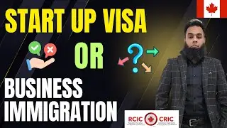 Canada Business Entrepreneur Immigration or the Start-Up Visa Program?