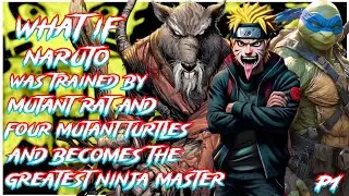 What if Naruto was Trained by Mutant Rat & 4 Mutant turtles (Greatest Ninja Ever) | PART 1