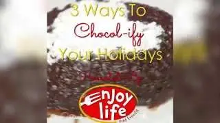 3 Ways to Choco-lify Your Holiday | With Enjoy Life Foods