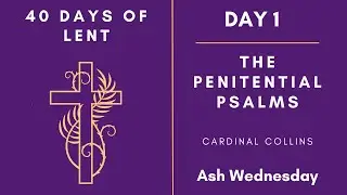 Day 1 - 40 Days of Lent (Ash Wednesday) | The Penitential Psalms
