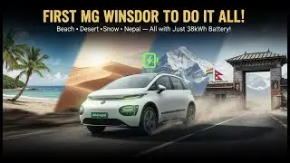 I Conquer All Beach, Desert, Snow, and Nepal on My MG Windsor EV 38Kw ! #akkinagpal #evowners