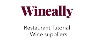 Wineally Restaurant Tutorial - Wine suppliers