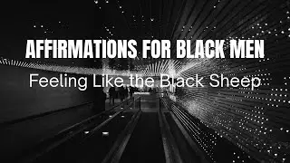 Affirmations for Black Men &ndash; Feeling Like the Black Sheep