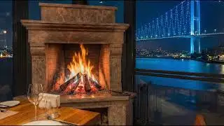 Luxury Dinner in Istanbul Ambience  Bosphorus Bridge View with Cozy Fireplace #istanbul