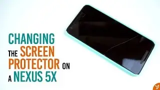 Changing the Screen Protector on a Nexus 5X