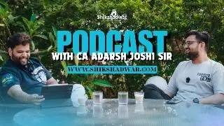 Podcast With CA Adarsh Joshi Sir Part -1