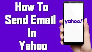 Как отправить электронное письмо в Yahoo 2021 | Отправка почты с помощью мобильного приложения Ya...