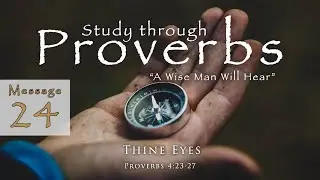 Thine Eyes: Proverbs 4:23-27
