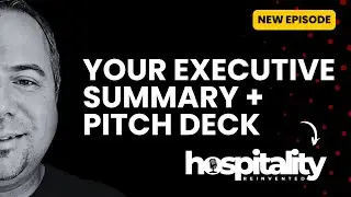 Hospitality Reinvented Podcast  | Bar, Restaurant, Hotel Executive Summaries and Pitch Decks