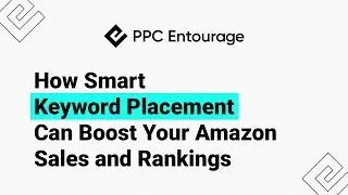 How Smart Keyword Placement Can Boost Your Amazon Sales And Rankings