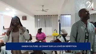 GABON CULTURE : LE CHANT SUR LA LOW&Eacute; EN R&Eacute;P&Eacute;TITION