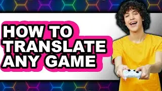 How to Translate Any Game (full Guide)